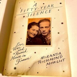 A Fifty YEAR SILENCE LOVE WAR AND A RUINED HOUSE IN FRANCE M R MOUILLOT